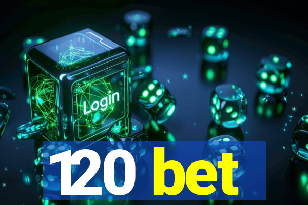 120 bet